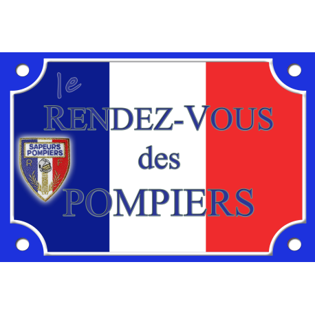 PLAQUE DE RUE Le rendez-vous des POMPIERS