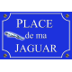 PLAQUE DE RUE PLACE de ma JAGUAR