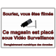 SIGNALETIQUE COMMERCE Souriez vous etes filmés VIDEO SURVEILLANCE