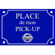 Plaque de rue Place de mon PICK UP